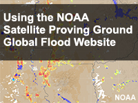 Using the NOAA Satellite Proving Ground Global Flood Website